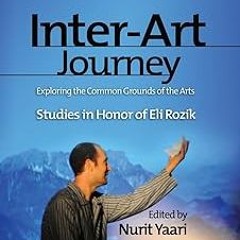 [Audiobook] Inter-Art Journey: Exploring the Common Grounds of the Arts Studies in Honor of Eli