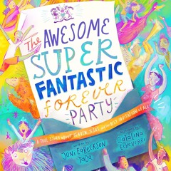 READ [PDF] The Awesome Super Fantastic Forever Party Storybook: A True
