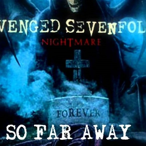 Stream Avenged Sevenfold - "So Far Away" (Solo Cover) by LJS92 | Listen  online for free on SoundCloud