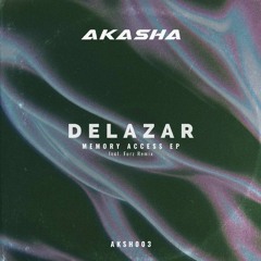 AKSH003 - Delazar - Memory Access EP (incl. Furz Remix)