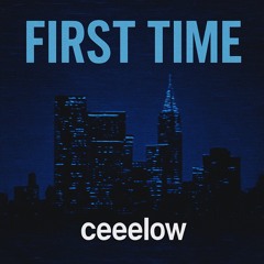 First time -Ceelow