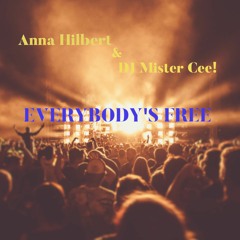Anna Hilbert & DJ Mister Cee! - Everybody's Free ( Snip )