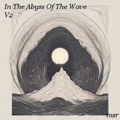 In The Abyss Of The Wave V2