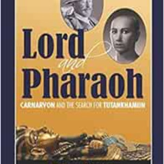[Access] PDF 📚 Lord and Pharaoh: Carnarvon and the Search for Tutankhamun by Brian F