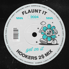 Flaunt it (Hookers $2 Mix)