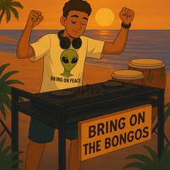 Bring On The Bongos