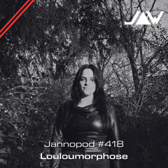 Jannopod #418 - Louloumorphose