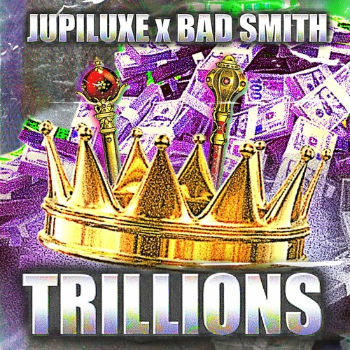 Jupiluxe, Bad Smith - Trillions