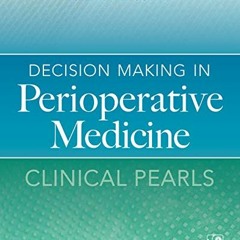 [VIEW] [PDF EBOOK EPUB KINDLE] Decision Making in Perioperative Medicine: Clinical Pearls by  Steven
