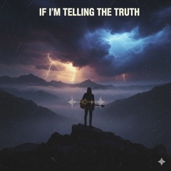 If I’m Telling The Truth