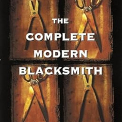 [DOWNLOAD] EBOOK 📖 The Complete Modern Blacksmith by Alexander Weygers PDF EBOOK EPU