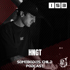 Somebodies.Child Podcast #153 with HNGT