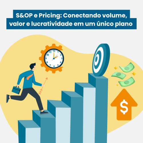 S&OP e Pricing: Conectando volume, valor e lucratividade em um único plano