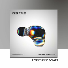 PREMIERE: Joe Fisher, XZYKO - Enigma (Original Mix) [Deep Tales]