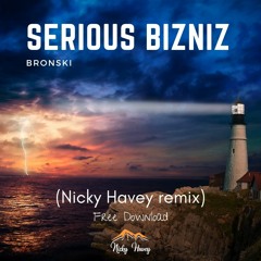 Bronski - Serious Bizniz (Nicky Havey remix) - Free Download