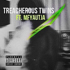 treacherous twins ft. mfyautja