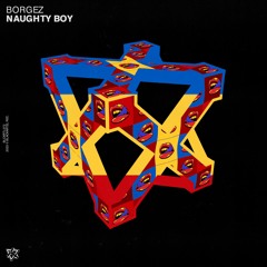 Borgez - Naughty Boy (Original Mix)