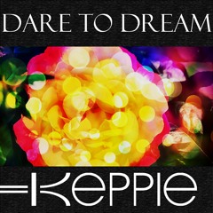 Keppie - Dare To Dream
