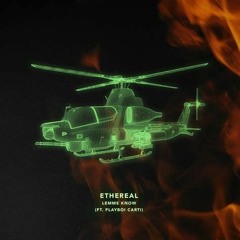 Ethereal - Lemme Know ft Playboi Carti (OG)