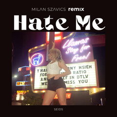 SEIDS - Hate Me (Milan Szavics remix)