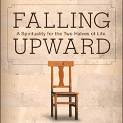 [Read] EPUB ✅ Falling Upward: A Spirituality for the Two Halves of Life -- A Companio