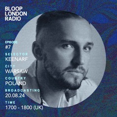 Bloop's House #07 w/ Keenarf - 20.08.24