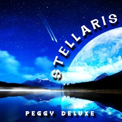 Peggy Deluxe ✨ STELLARIS ✨ Organic - Progressive House
