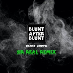 Danny Brown - Blunt After Blunt (Sir Real Remix)