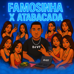 FAMOSINHA X ATABACADA ( PROD DJ VT DA RUA LARGA ) NA RLK DO VT
