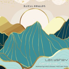 PREMIERE: Latyshev - Danza del Sol (Lama's Dream Remix) [ Baikal Nomads ]