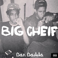 Dan Dadda X Big Cheif