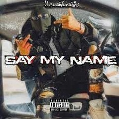 Wewantwraiths- Say My Name #LeAkEd