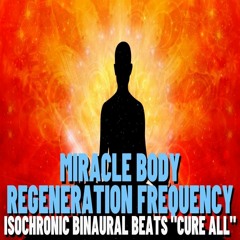 1 Hour Miracle Body Regeneration Frequency   Isochronic Binaural Beats Cure All