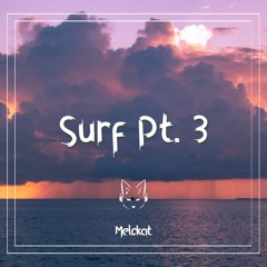 Melokat - Surf Pt. 3