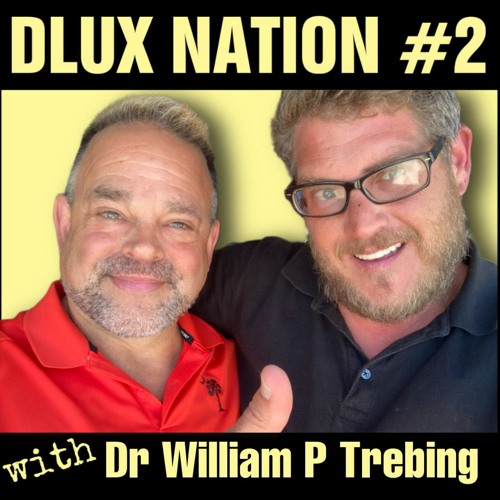 DLUX NATION #002 with Dr William Trebing - Author of Goodbye Germ Theory