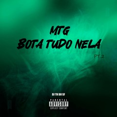 MTG- BOTA TUDO NELA pt 2 (DJ TH DO SF) ft MC's GW, MAGRINHO, KAIO