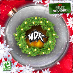 MDK - FELIZ NAVIDAD [CHOMPO]