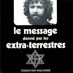[UNLOCKED] #115a - L’ÉPISODE QUI DIT LA VÉRITÉ: Inside Raël’s UFO Religion