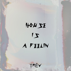 House is a Feelin