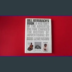 Read^^ 📚 Bill Bernbach's Book: A History of Advertising That Changed the History of Advertising ^D