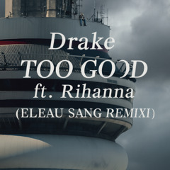 Drake - Too Good ft. Rihanna (Eleau Sang remix afro house)