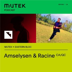 MUTEK Dialogues by Eastern Bloc: Amselysen & Racine