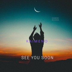 See You Soon - Kaimeno ft. Mesha