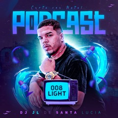 PODCAST 008 - LIGHT DJ JL DE SANTA LÚCIA [ CURTA SEU NATAL E ANO NOVO LIGHT ]