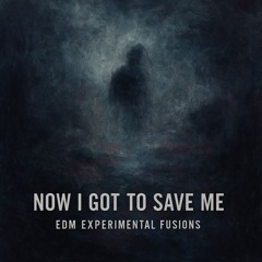 Now I Got To Save Me