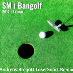 SM i Bangolf 2012 i Kalmar - [LaserSnärt Remix]