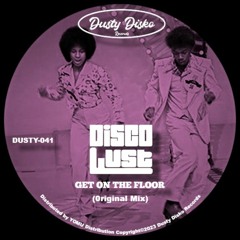 PREMIERE: Disco Lust - Get On The Floor(Original Mix) [Dusty Disko]
