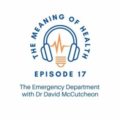 Episode 17 - The Emergency Department with Dr David McCutcheon