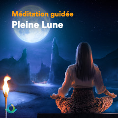 Méditation Guidée Pleine Lune (Stéphanie Dordain) - Gaia Meditation