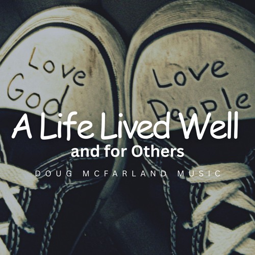 A Life Lived Well and for Others